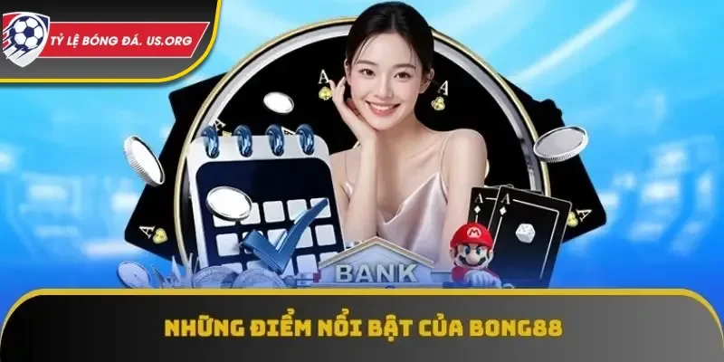 Những điểm nổi bật của bong88