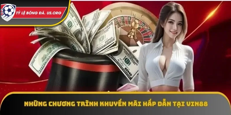 Một số khuyến mãi hấp dẫn tại  Vin88