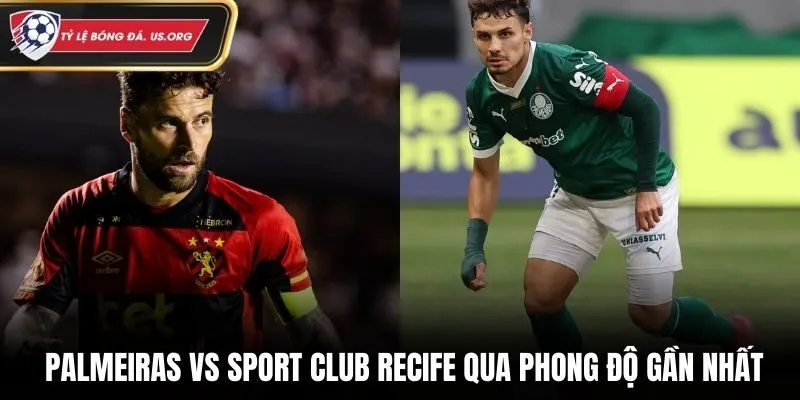 Soi kèo Palmeiras vs Sport Club Recife qua phong độ gần nhất