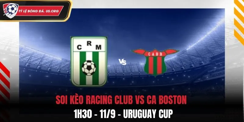 Soi Kèo Racing Club vs CA Boston: 1h30 - 11/9 - Uruguay Cup