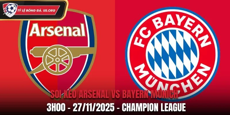 Soi kèo Arsenal vs Bayern Munich: 3h00 - 27/11/2025 - C1