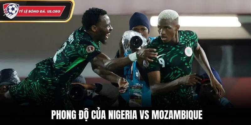 Nhận xét phong độ hiện tại của Nigeria vs Mozambique