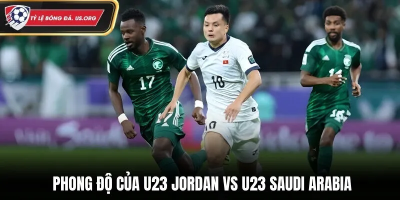 Đánh giá phong độ U23 Jordan vs U23 Saudi Arabia